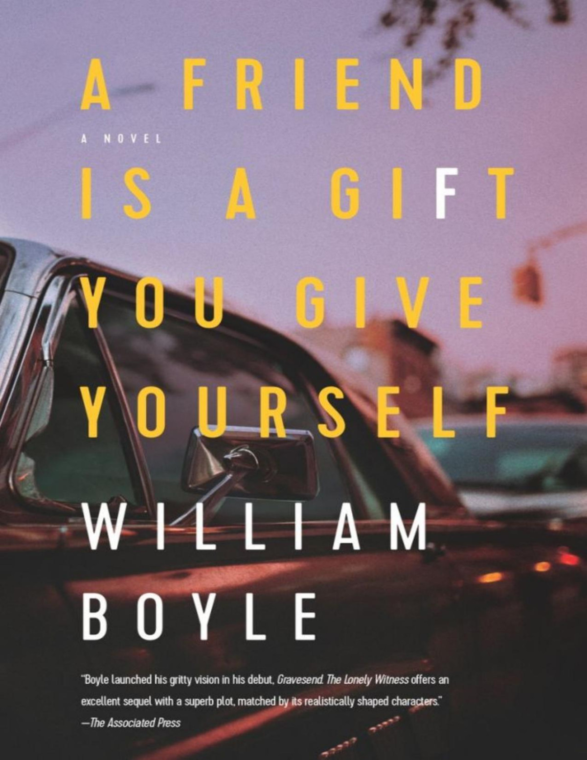 A Friend Is A Gift You Give Yourself William Boyle Boyle William