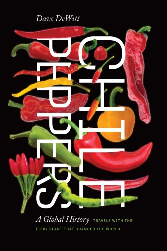 Chile Peppers A Global History Dave Dewitt