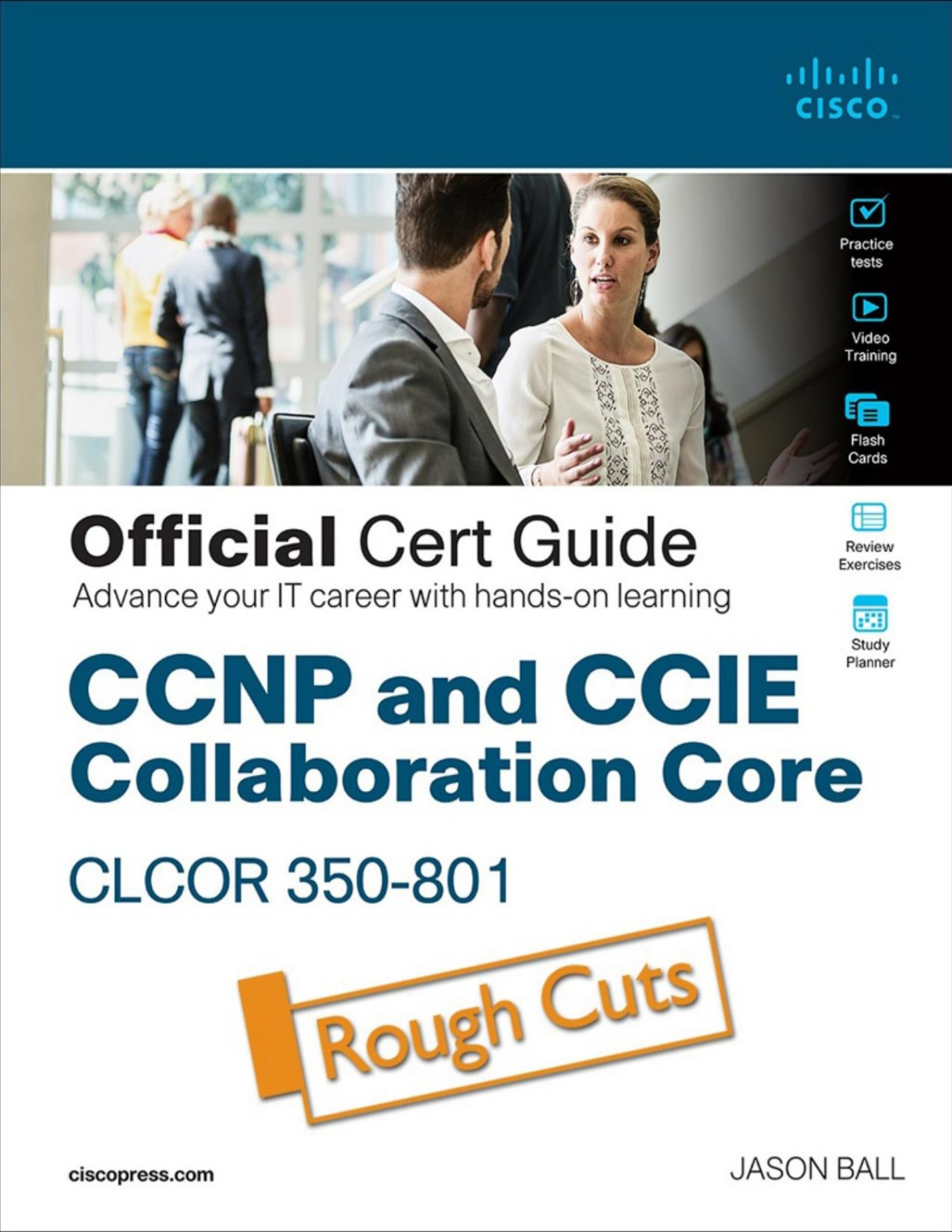 Ccnp And Ccie Collaboration Core Clcor 350801 Official Cert Guide Jason Ball Jason Ball