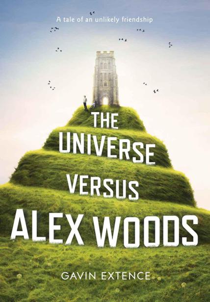 The Universe Versus Alex Woods Extence Gavin Extence Gavin