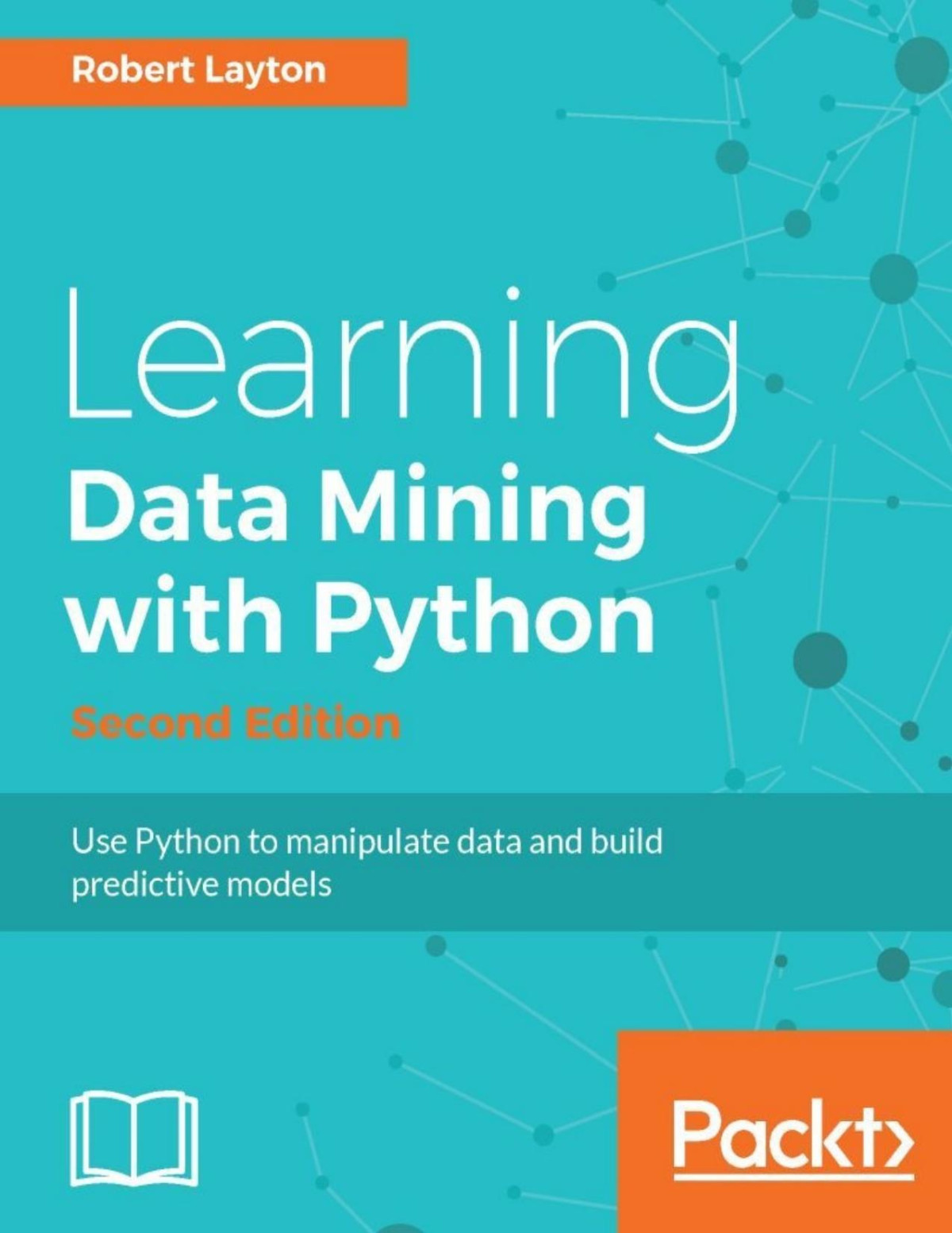 Learning Data Mining With Python Second Edition Robert Layton Layton