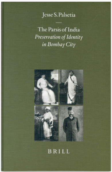 The Parsis Of India Preservation Of Identity In Bombay City Jesse S Palsetia