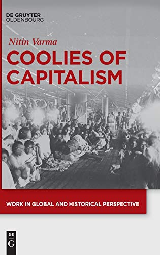Coolies Of Capitalism Assam Tea And The Making Of Coolie Labour 2016 Nitin Varma