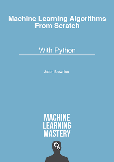 Machine Learning Algorithms From Scratch With Python V17 Jason Brownlee