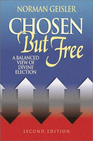 Chosen But Free Norman L Geisler