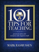 101 Tips For Teaching Practical Advice For Everyone Who Imparts Truth Mark Rasmussen