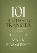 101 Truths To Transfer Lessons From The Life Of Joseph For Those You Lead Mark Rasmussen