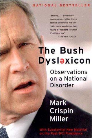 The Bush Dyslexicon Observations On A National Disorder Mark Crispin Miller