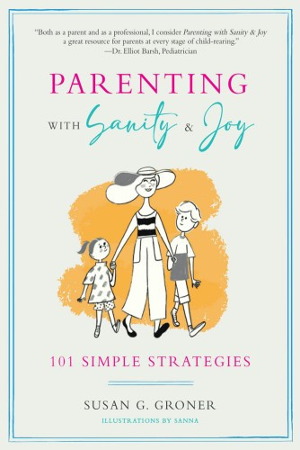Parenting With Sanity Amp Joy Susan G Groner
