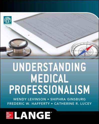 Understanding Medical Professionalism American Board Of Internal Medicinewendy Levinsonshiphra Ginsburgfred Haffertycatherine R Lucey