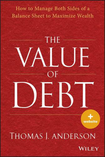 The Value Of Debt How To Manage Both Sides Of A Balance Sheet To Maximize Wealth Anderson