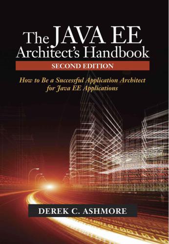 The Java Ee Architects Handbook How To Be A Successful Application Architect For Java Ee Applications 2nd Edition Ashmore