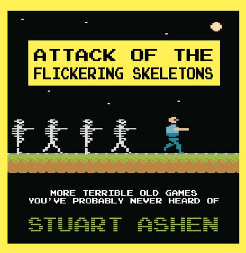 Attack Of The Flickering Skeletons More Terrible Old Games Youve Probably Never Heard Of More Terrible Old Games Youve Probably Never Heard Of Ashen