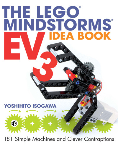 The Lego Mindstorms Ev3 Idea Book 181 Simple Machines And Clever Contraptions Yoshihito Isogawa