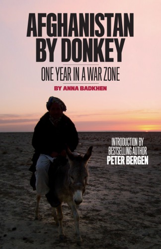 Afghanistan By Donkey One Year In A War Zone Badkhen Anna