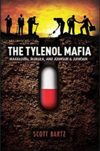 The Tylenol Mafia Marketing Murder And Johnson Johnson Revised 2nd Edition Bartz