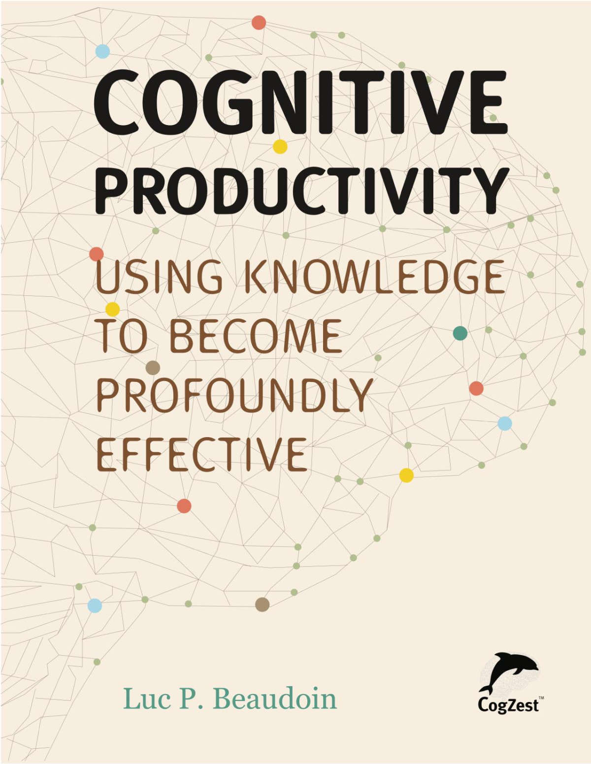 Cognitive Productivity With Macos 7 Principles For Getting Smarter With Knowledge Beaudoin