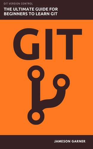 Git The Ultimate Guide For Beginners To Learn Git Version Control Jameson Garner