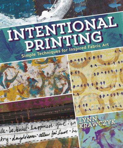 Intentional Printing Simple Techniques For Inspired Fabric Art Krawczyk