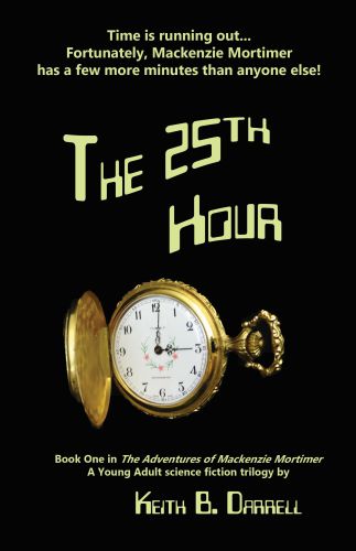 The 25th Hour The Adventures Of Mackenzie Mortimer 1 Keith B Darrell