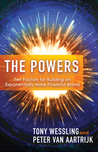 The Powers Ten Factors For Building An Exponentially More Powerful Brand Wessling