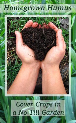 Homegrown Humus Cover Crops In A Notill Garden Permaculture Gardener Book 1 3 Book Series Anna Hess