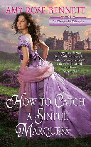 How To Catch A Sinful Marquess The Disreputable Debutantes Book 3 Bennett