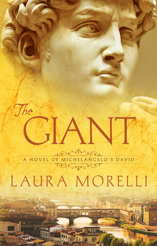 The Giant A Novel Of Michelangelos David Laura Morelli