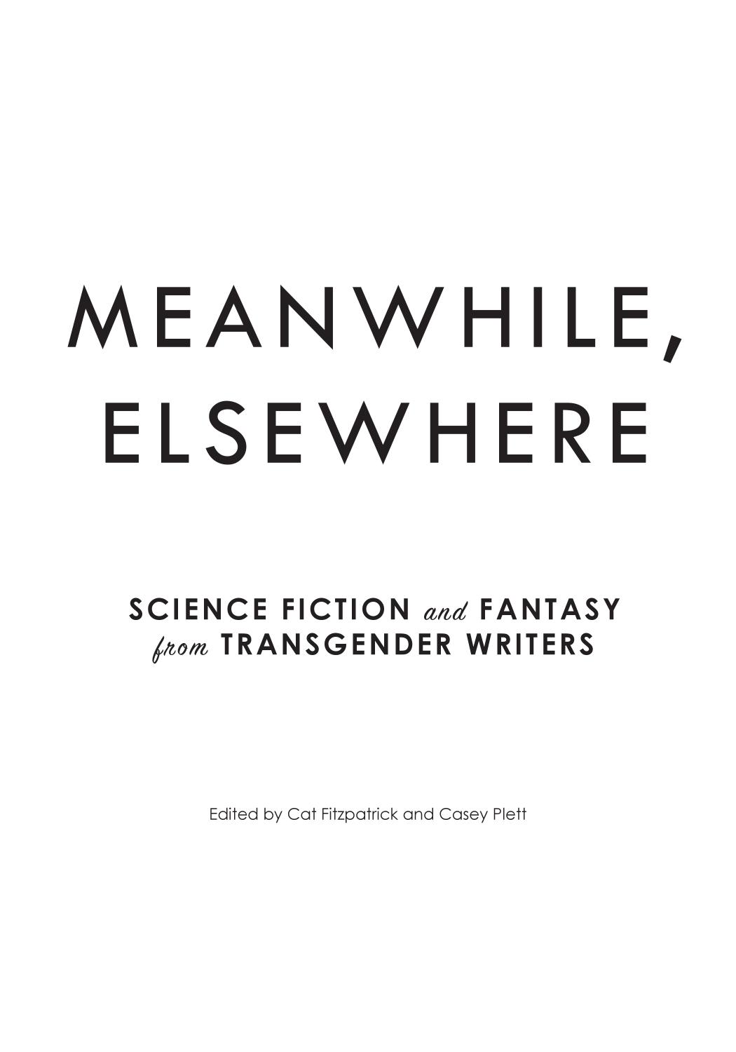 Meanwhile Elsewhere Science Fiction And Fantasy From Transgender Writers Cat Fitzpatrick