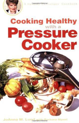 Cooking Healthy With A Pressure Cooker A Healthy Exchanges Cookbook Alpert