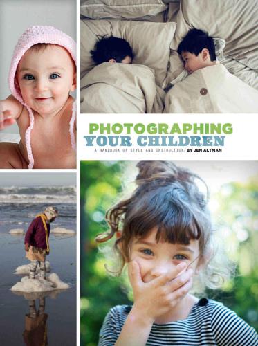 Photographing Your Children A Handbook Of Style And Instruction Altman