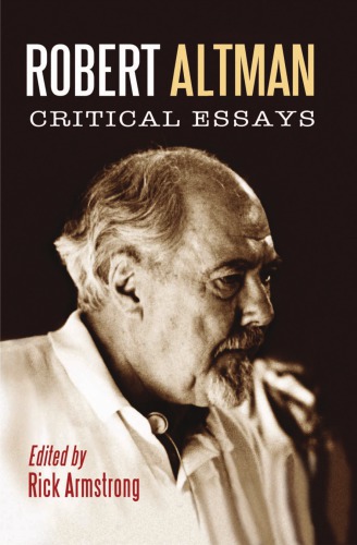 Robert Altman Critical Essays Altman Robertarmstrong Rick