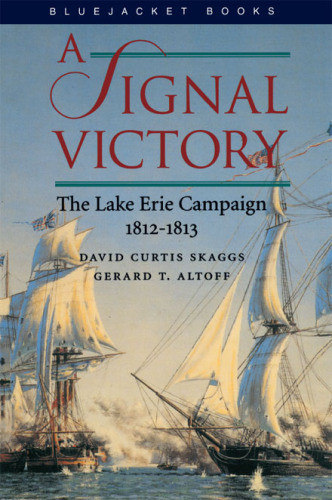 A Signal Victory The Lake Erie Campaign 18121813 Altoff Gerard Tskaggs
