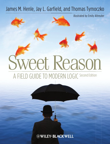 Sweet Reason A Field Guide To Modern Logic 2nd Edition Altreuter