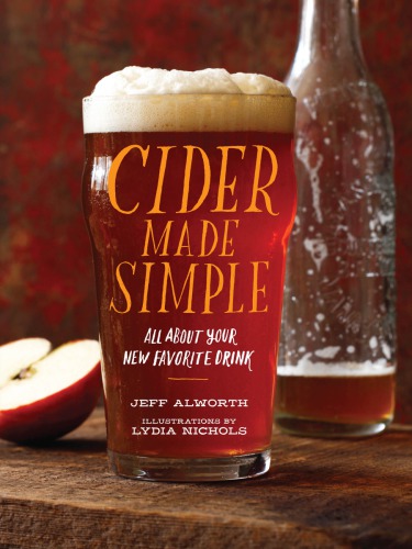 Cider Made Simple All About Your New Favorite Drink Illustrated Alworth