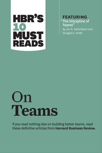 Hbrs 10 Must Reads On Teams If You Read Nothing Else On Building Better Teams Read These Definitive Articles From Harvard Business Review Amabile