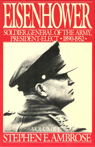 Eisenhower Volume I Soldier General Of The Army Presidentelect 18901952 Ambrose