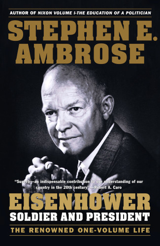Eisenhower Soldier And President Stephen E Ambrose