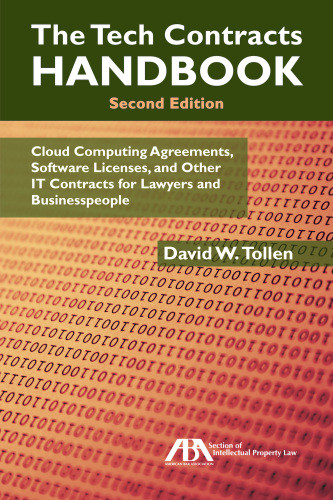 The Tech Contracts Handbook Cloud Computing Agreements Software Licenses And Other It Contracts For Lawyers And Businesspeople Second Edition American Bar Association Section Of Intellectual Property Lawtollen