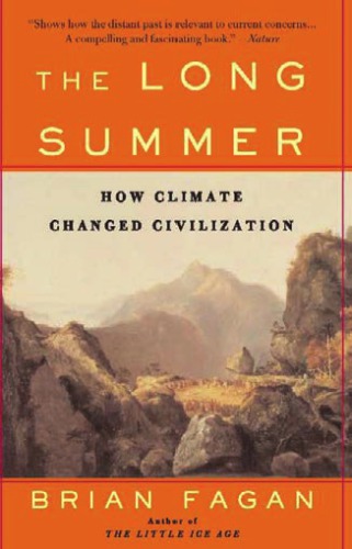 The Long Summer How Climate Changed Civilization 1st Pbk Ed American Council Of Learned Societiesfagan