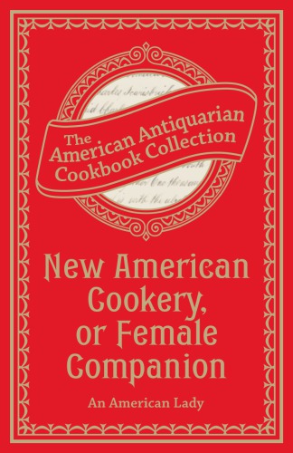 New American Cookery Or Female Companion Facsimile Edition American Lady