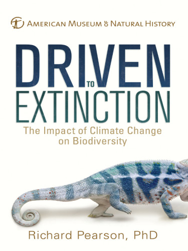 Driven To Extinction The Impact Of Climate Change On Biodiversity American Museum Of Natural Historypearson
