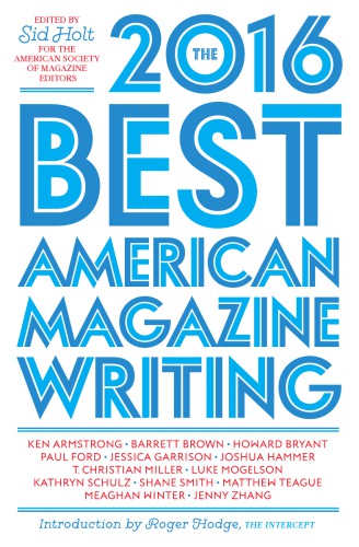 The Best American Magazine Writing 2016 Roger Hodge Sid Holt