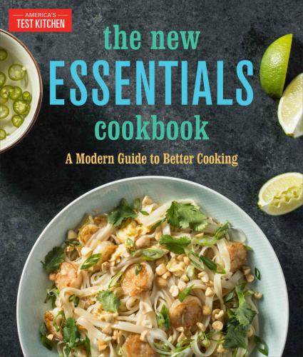Americas Test Kitchen The New Essentials Cookbook A Modern Guide To Better Cooking Americas Test Kitchen