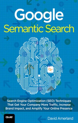 Google Semantic Search Search Engine Optimization Seo Techniques That Get Your Company More Traffic Increase Brand Impact And Amplify Your Online Presence Amerland