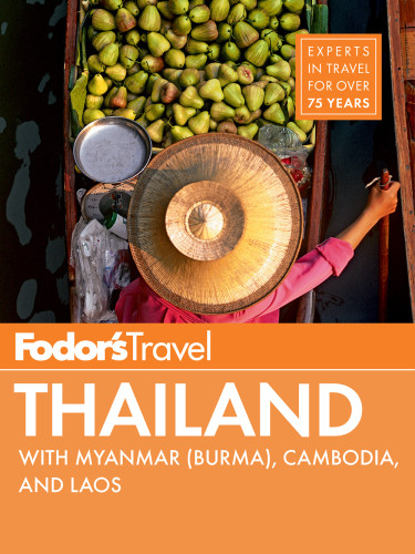 Fodors Thailand With Side Trips Cambodia Laos And Myanmar 13th Edition Amvrazi