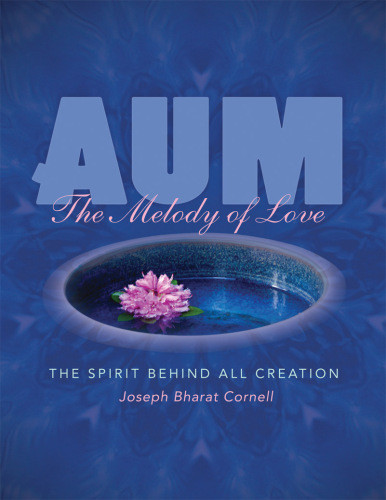 Aum The Melody Of Love The Spirit Behind All Creation Ananda Cooperative Villagecornell