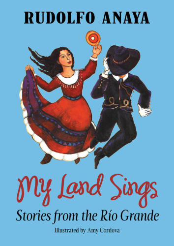 My Land Sings Anaya Rudolfo