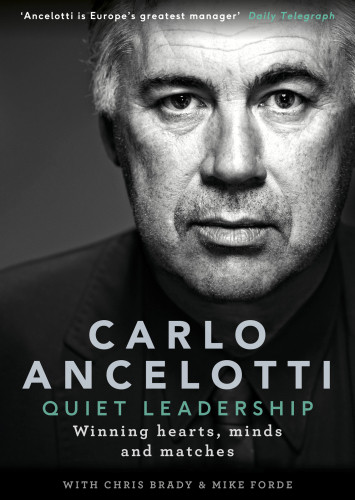 Quiet Leadership Winning Hearts Minds And Matches Ancelotti