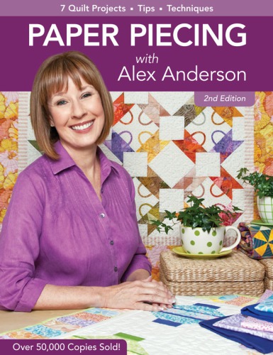 Paper Piecing With Alex Anderson 2nd Ed Alex Anderson
